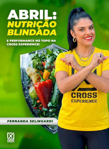 Abril: Nutrição Blindada e Performance no Topo na Cross Experience!