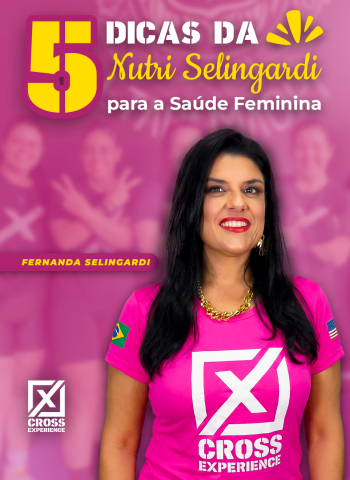 5 Dicas da Nutri Selingardi para a Saúde Feminina