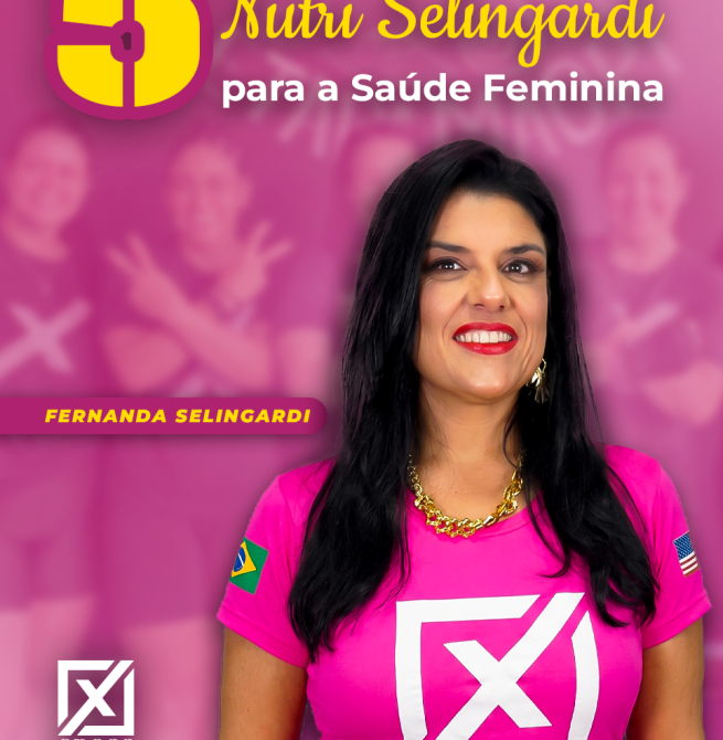5 Dicas da Nutri Selingardi para a Saúde Feminina